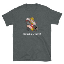 Load image into Gallery viewer, Tis but a scratch Tee